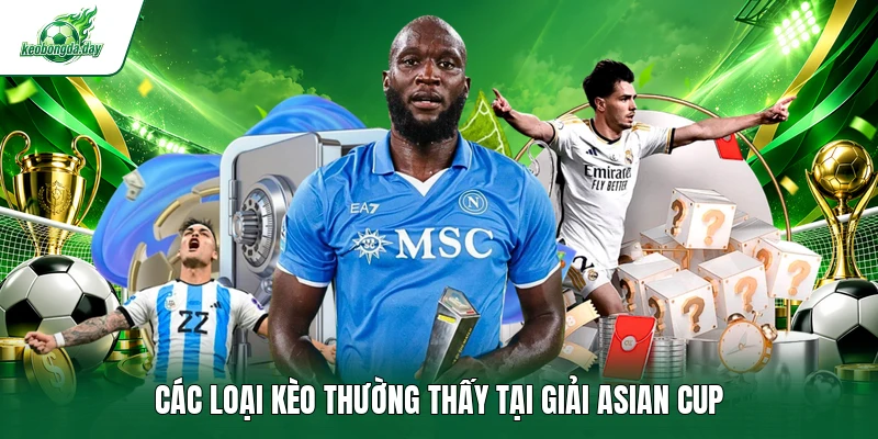 Các loại kèo thường thấy tại giải Asian Cup 