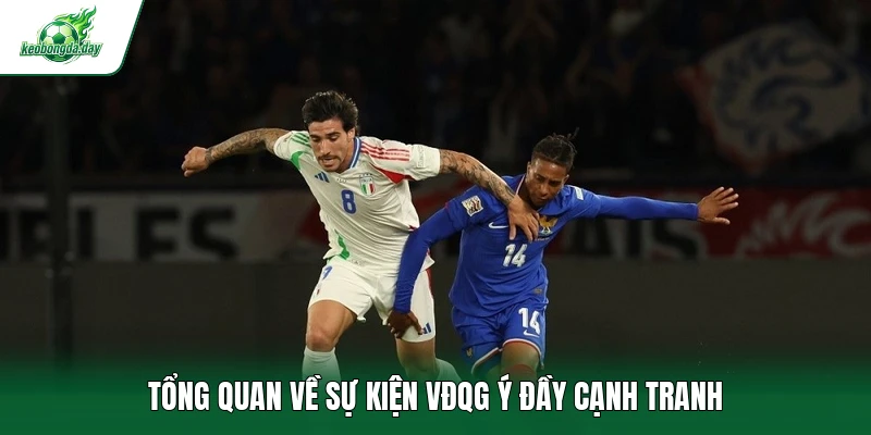 Tổng quan về sự kiện VĐQG Ý đầy cạnh tranh